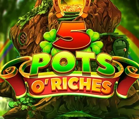5 Pots O Riches