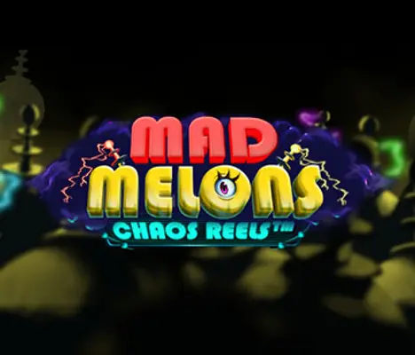 Mad Melons Chaos Reels